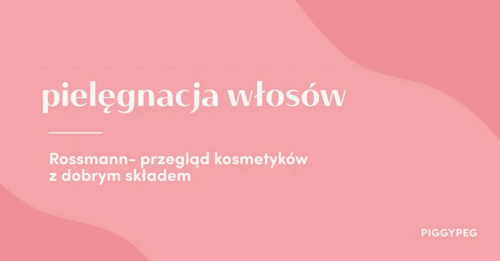 Najlepsza pasta do włosów z Rossmanna: unikaj błędów przy wyborze
